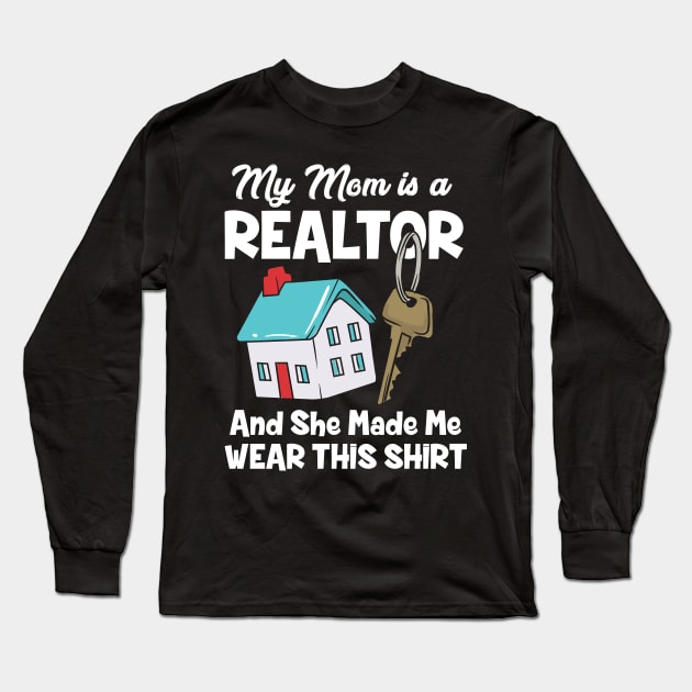 My Mom Is A Realtor Real Estate Agent Long Sleeve T-Shirt by maxcode